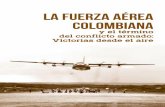 La Fuerza Aérea Colombiana · 13 El libro que por iniciativa de la Fuerza Aérea Colombiana se entrega a los lectores, constituye un novedoso e importante esfuerzo por llenar múltiples