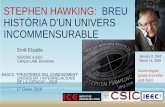 STEPHEN HAWKING: BREU HISTÒRIA D’UN UNIVERS … · 2019-01-17 · STEPHEN HAWKING: BREU HISTÒRIA D’UN UNIVERS INCOMMENSURABLE Emili Elizalde ICE/CSIC & IEEC. Campus UAB, Barcelona.