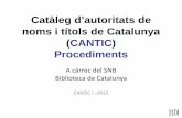 Catàleg d’autoritats de noms i títols de Catalunya (CANTIC)cantic.bnc.cat/files/cantic_ins_procediments_2015.pdf · Els registres CANTIC del CCUC s’identifiquen amb el camp