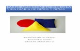 LAS FORMAS GEOMETRICAS EN LA VIDA DIARIA DE NIÑOS Y …digibug.ugr.es/bitstream/10481/46083/1/MolinaAmador_TFGGeometria.pdf · propiedades geométricas de las distintas figuras.