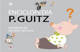 ENCICLOPEDIA P · 2015-11-25 · P.Guitz este pseudonimul de creație al Purcelului Guiț, artist, poet și filosof. INTRODUCERE Fiind preocupat de meditații artistico-filosofice,