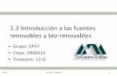 1.2 Introducción a las fuentes renovables y bio-renovablessgpwe.izt.uam.mx/files/users/uami/rmro/2906019/Sem01/Sem_1_Ses_3_13O.pdf · – No requieren de suelo agrícola para su