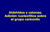 Aldehídos y cetonas. Adición nucleofílica sobre el grupo ...depa.fquim.unam.mx/amyd/archivero/ALDEHIDOSY... · Dumas y Stas, quienes señalaron su relación con este órgano y