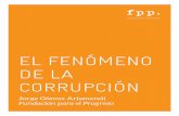 EL FENÓMENO DE LA CORRUPCIÓNfppchile.org/.../04/fenomeno-de-la-corrupcion_v2_final.pdf · 2019-09-16 · 1 La complejidad del asunto La corrupción es un fenómeno complejo y de