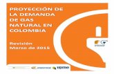 PROYECCIÓN DE LA DEMANDA · 2015-03-27 · Proyección de Demanda de Gas Natural en Colombia Revisión Marzo de 2015 Avenida calle 26 No 69 D – 91 Torre 1, Oficina 901 PBX (57)