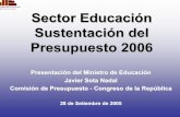 Sector Educación Sustentación del Presupuesto 2006 · emergencia educativa pacto social con magisterio transparencia proyecto educativo nacional ... infraestructura educativa situación
