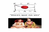 Nuevo espectáculo de la Cia. Pepa Plana: ‘Voces que no ves’ · 2019-02-22 · Nota del director: “Voces que no ves” es un espectáculo de Payasas. Quiero decir que son Payasas