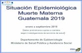 Mortalidad Maternaepidemiologia.mspas.gob.gt/files/Publicaciones 2019/MM/SALA SITUACIONAL... · 200 300 400 500 600 700 ... Kaqchikel 13 8 Q´anjobal 15 9 Chortí 6 4 Ixil 5 3 Español