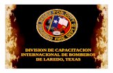DIVISION DE CAPACITACION INTERNACIONAL DE ......Los Bomberos de Laredo El Centro de Capacitación consiste de: un complejo estructural de 10,000 pies cuadrados construido en 77 acres