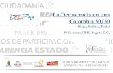 La Democracia en una Colombia 50/50³n... · 2016-05-19 · 3 Ley de cuotas y participación en política de la mujer en Colombia 2011 •Se ordena que las listas presentadas de más