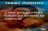 Libro proporcionado por el equipo Descargar Libros …descargar.lelibros.online/Isaac Asimov/Cien Preguntas...Asimov empieza explicándonos el método científico, indispensable para