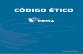 CÓDIGO ÉTICO - PRISA · Objeto y finalidad del Código Ético. ... Protección del medio ambiente. Grupo PRISA llevará a cabo sus actividades de manera que se minimicen los impactos