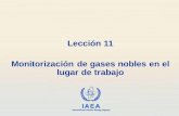 Lección 11 Monitorización de gases nobles en el lugar de ... · IAEA Página 3 Monitorización de gases nobles •Los gases nobles radiactivos más importantes que se producen en