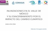 INUNDACIONES EN EL VALLE DE MÉXICO Y SU … · y cambio climático en el Valle de México 0.- DIQUE CUITLAHUAC 1449 Construcción Lago de Chalco Lago de Xochimilco Lago de Zumpango