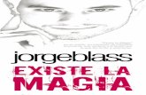 my dossier de prensa copia - Jorge Blassjorgeblass.com/media/dossier/existe_la_magia.pdfExiste la Magia es el nuevo espectáculo de Jorge Blass.Durante 1 hora 30 minutos el popular