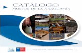 Museos de la Araucaníamuseoleandropenchulef.uc.cl/files/MUSEOS_DE_LA_ARAUCANÍA... · 2018-05-09 · 0 Catálogo Museos de la Araucanía Museos públicos y privados de la Región