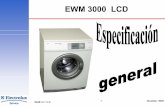 EWM 3000 LCD - service.electrolux.com EWM 3000 LCD Perfeccionamiento de la actual EWM 3000 con las siguientes diferencias: Cambio de electrónica de entrada/salida LED (diodo luminoso)