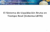 El Sistema de Liquidación Bruta en Tiempo Real (Sistema LBTR) · Descripción del Sistema LBTR –El LBTR es un sistema de pagos de alto valor que liquida en forma bruta y en tiempo