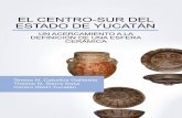 EL CENTRO-SUR DEL ESTADO DE YUCATÁN · comarca cerámica donde coexistieron alfarerías de dos regiones aledañas del norte de Yucatán y Campeche. ... principalmente, pues son pequeños