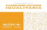 Guía para una COMUNICACIÓN IGUALITARIA · 2019-08-21 · internos y externos de las organizaciones y empresas que conforman el ecosistema de tecnología cívica de América Latina.