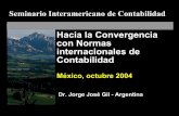 Hacia la Convergencia con Normas internacionales de ... Jose Gil.pdf · Algunos temas no eran desarrollados con la profundidad que se estaba produciendo en otros países (leasing,