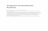 Yevgueni Yevtuchenko Poemas · 2011-06-04 · Yevgueni Yevtuchenko Poemas Poeta y novelista ruso nacido en Zuma, Siberia, en 1933. Desde los once años se radicó con su familia en
