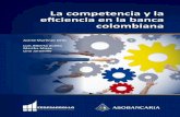 La competencia y la eficiencia en la banca colombiana · 2017-12-18 · La competencia y la eficiencia en la banca colombiana ISBN: 978-958-58393-8-0 Primera edición: septiembre