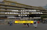 UNA REFORMA FISCAL PARA COSTA RICA - Frente Amplio · del Gobierno Central, con un déficit de 5,7% del PIB, solo las empresas públicas no financieras y el BCCR resultaron con un