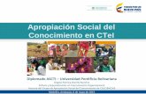Apropiación Social del Conocimiento en CTeI · 2015-05-08 · Aportar al proceso de evaluación y seguimiento de la puesta en marcha de la Estrategia Nacional de ASCTI. Con esta