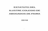 ESTATUTO DEL ILUSTRE COLEGIO DE ABOGADOS DE PIURA 2016icap.pe/estatutoicap.pdf · mayo de 2001; motivo por el cual, en virtud de la glosada Ley de Colegio de Abogados, se constituyó