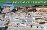 LAS VIEJAS VILLAS ALAVESAS - Blog de Turismo de Álavablog.alavaturismo.eus/wp-content/uploads/2019/02/viejas... · 2019-02-12 · de Santiago sin olvidar la conexión con la costa