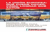 LA UNIÓN EUROPEA: QUÉ PUEDE HACER, CÓMO LOGRAR QUE … · 2018-02-18 · El porqué de este manual Si bien la Unión Europea y sus Estados miembros pueden contribuir a la protección