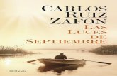 Carlos Ruiz Zafón Las Luces de Septiembre...13 1. EL CIELO SOBRE PARÍS París, 1936 Q uienes recuerdan la noche en que murió Ar-mand Sauvelle juran que un destello púrpura atravesó