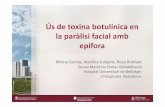 Ús de toxina botulínica en la paràlisi facial amb epífora · 2012-02-04 · Ús de toxina botulínica en la paràlisi facial amb epífora Mireia Garcia, Josefina Junyent, Rosa