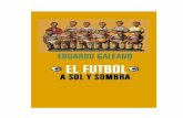 El fútbol a sol y sombraHa escrito varios libros, entre ellos Las venas abiertas de América Latina (1971), Vagamundo (1973), La canción de nosotros (1975), Días y noches de amor