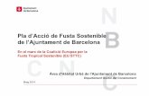 Pla d’Acció de Fusta Sostenible de l’Ajuntament de Barcelona · 2019-02-27 · Pla d’Acció de Fusta Sostenible de l’Ajuntament de Barcelona | Maig 2014 • Marc Estratègic