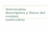 Astronomía descriptiva y física del cosmos (selección) · 2014-11-24 · Diferencia debida a precesión: día sidéreo < día sideral 50”.27/365 días = 0”.1377/día ~ 0.01s/día