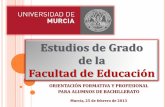 Estudios de Grado Facultad de Educaciónservicios.educarm.es/templates/portal/ficheros/websDina... · 2013-02-26 · FACULTAD DE EDUCACIÓN CARACTERÍSTICAS: Tenemos un grupo bilingüe