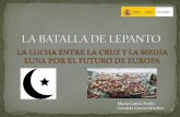 María García Pardo Candela García Sánchez 1Lepanto no solo fue la mayor batalla naval de la Historia, si no la confirmación del fin de la expansión mediterránea del imperio