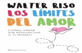 WALTER RISO · 2019-03-27 · walter riso los limites del amor walter riso los limites del amor 14 x 21,5 cm. rústica con solapas sello zenith colecciÓn biblioteca walter riso formato