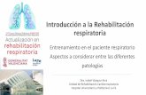 Introducción a la ehabilitación respiratoria. Vazquez 19 abril... · 2019-12-08 · Introducción a la Rehabilitación respiratoria Entrenamiento en el paciente respiratorio Aspectos