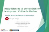 Integración de la prevención en la empresa: Visión de Osalan · 2016-01-13 · Integración de la prevención en la empresa: Visión de Osalan “Existe integración de la prevención