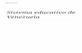 Venezuela Sistema educativo de · 2019-09-09 · reformas del pensum escolar se han orientado hacia el estímulo del estudio en CyT. Incluso el gobierno de Chávez y Maduro, han creado