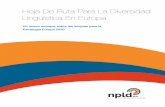 Hoja De Ruta Para La Diversidad Lingüística En Europa · 2018-11-15 · 8 1. Inicio de la Hoja de Ruta para la Diversidad Lingüística en Europa (2013) El proceso de elaboración