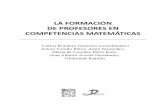 LA FORMACIÓN DE PROFESORES EN COMPETENCIAS MATEMÁTICAS · Como parte del desarrollo del proyecto de investigación No. 98218 “Análisis de las competencias matemáticas para su