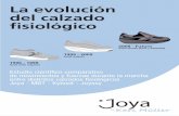 La evolución del calzado fi siológico · Joya es el primer calzado fi siológico de suela plana y totalmente blanda desde el talón hasta la punta. De hecho, Joya es el zapato más