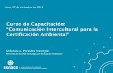 Curso de Capacitación · 2018-10-04 · Curso de Capacitación: “Comunicación Intercultural para la Certificación Ambiental” Orlando L. Paredes Torrejón Dirección de Gestión