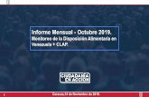 Informe Mensual - Octubre 2019.Informe Mensual - Octubre 2019. Monitoreo de la Disposición Alimentaria en Venezuela + CLAP. 1 Caracas,14 de Noviembre de 2019. El presente informe