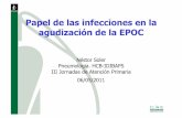 Papel de las infecciones en la agudización de la EPOCAgudización de la EPOC (AEPOC): “puntos clave” • Ausencia de definición global • El 60% de las AEPOC son ambulatorias