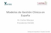 Modelos de Gestión Clínica en España - fgcasal.org · La propuesta de FACME Es la transferencia de la capacidad y la responsabilidad de la toma de decisiones de gestión a los